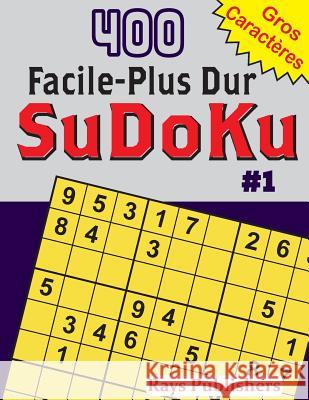 400 Facile-Plus Dur SuDoKu #1 Rays Publishers 9781543279177 Createspace Independent Publishing Platform - książka