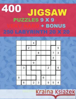 400 JIGSAW puzzles 9 x 9 VERY HARD + BONUS 250 LABYRINTH 20 x 20: Sudoku Very Hard levels and Maze puzzles very hard level Holmes, Basford 9781723932922 Independently Published - książka