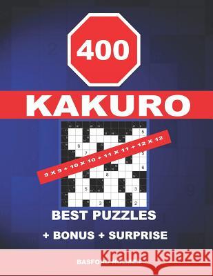 400 KaKuro 9 x 9 + 10 x 10 + 11 x 11 + 12 x 12 best puzzles + BONUS + surprise: Holmes presents to your attention the excellent, proven sudoku. Format Holmes, Basford 9781728733005 Independently Published - książka