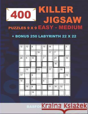 400 KILLER JIGSAW puzzles 9 x 9 EASY - MEDIUM + BONUS 250 LABYRINTH 22 x 22: Sudoku Easy - Medium level and Maze puzzle very hard levels Holmes, Basford 9781723978661 Independently Published - książka