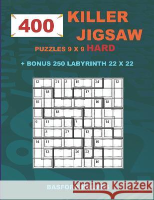 400 KILLER JIGSAW puzzles 9 x 9 HARD + BONUS 250 LABYRINTH 22 x 22: Sudoku Hard level and Maze puzzle very hard levels Holmes, Basford 9781723967139 Independently Published - książka