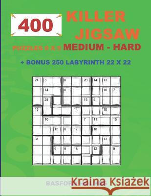 400 KILLER JIGSAW puzzles 9 x 9 MEDIUM - HARD + BONUS 250 LABYRINTH 22 x 22: Sudoku Medium - Hard levels and Maze puzzle very hard level Holmes, Basford 9781723983641 Independently Published - książka