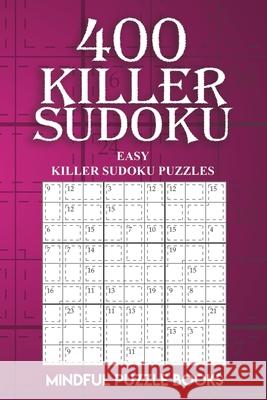 400 Killer Sudoku: Easy Killer Sudoku Puzzles Mindful Puzzle Books 9781727333596 Createspace Independent Publishing Platform - książka