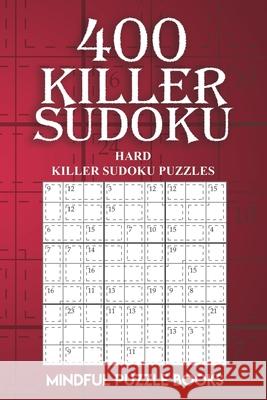 400 Killer Sudoku: Hard Killer Sudoku Puzzles Mindful Puzzle Books 9781727335354 Createspace Independent Publishing Platform - książka