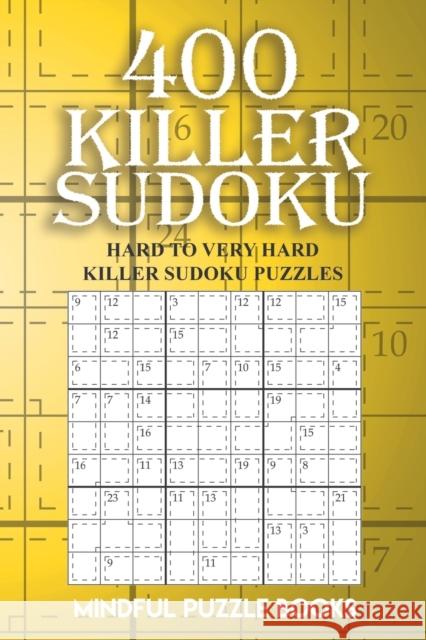 400 Killer Sudoku: Hard to Very Hard Killer Sudoku Puzzles Mindful Puzzle Books 9781727338362 Createspace Independent Publishing Platform - książka