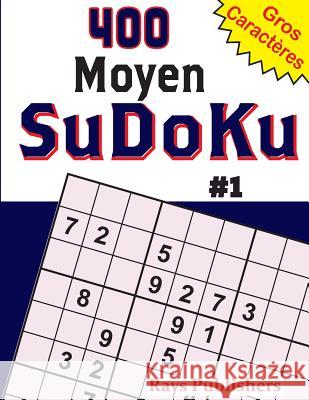 400 Moyen SuDoKu #1 Rays Publishers 9781543279689 Createspace Independent Publishing Platform - książka