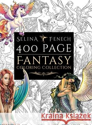 400 Page Fantasy Coloring Collection Selina Fenech 9781923433847 Fairies and Fantasy Pty Ltd - książka