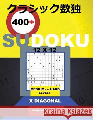 400 Sudoku 12x12.: Medium and Hard Levels X Diagonal. Holmes Presents a Book of Logical Puzzles. All Sudoku Exclusive and Tested. (Pluz 2 Basford Holmes 9781731486028 Independently Published - książka
