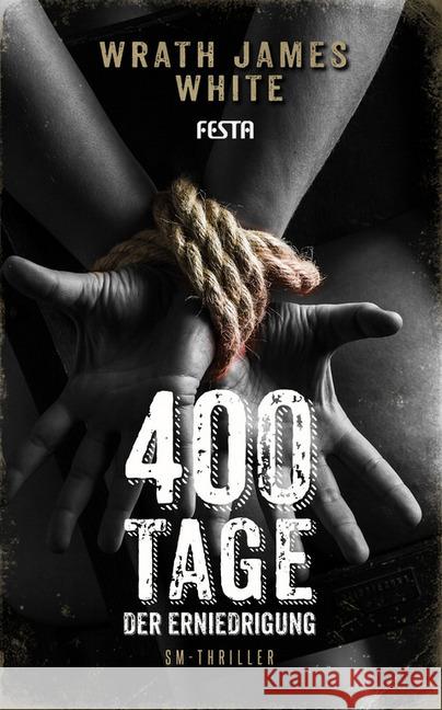 400 Tage der Erniedrigung : SM-Thriller White, Wrath James 9783865525185 Festa - książka