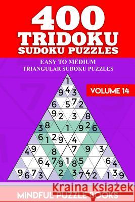 400 Tridoku Sudoku Puzzles: Easy to Medium Triangular Sudoku Puzzles Mindful Puzzle Books 9781726458832 Createspace Independent Publishing Platform - książka