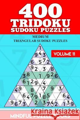 400 Tridoku Sudoku Puzzles: Medium Triangular Sudoku Puzzles Mindful Puzzle Books 9781726457682 Createspace Independent Publishing Platform - książka