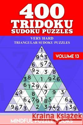 400 Tridoku Sudoku Puzzles: Very Hard Triangular Sudoku Puzzles Mindful Puzzle Books 9781726458634 Createspace Independent Publishing Platform - książka