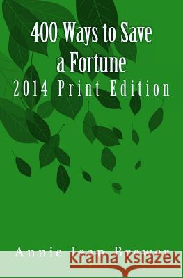 400 Ways to Save a Fortune: 2014 Print Edition Annie Jean Brewer 9781500820954 Createspace - książka