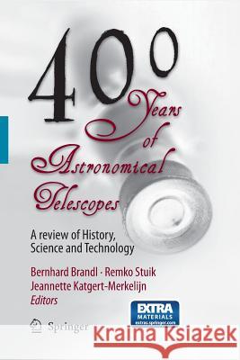 400 Years of Astronomical Telescopes: A Review of History, Science and Technology Brandl, Bernhard R. 9789400791169 Springer - książka