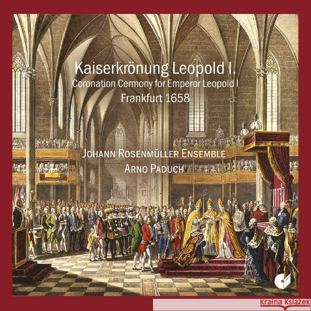 Die Kaiserkrönung von Leopold I. (1658), 1 Audio-CD Schmelzer, Johann Heinrich, Bertali, Antonio, Ebner, Wolfgang 4010072022929