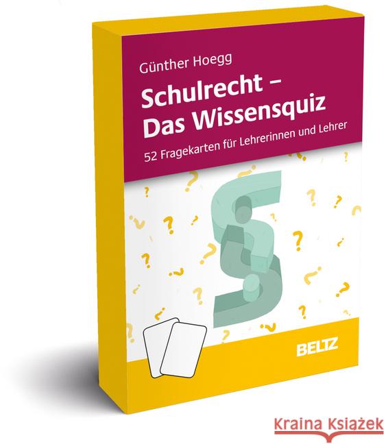 Schulrecht - Das Wissensquiz : 52 Fragekarten für Lehrerinnen und Lehrer Hoegg, Günther 4019172200268