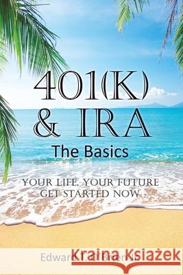 401(k) & IRA the Basics: Your Life - Your Future Get Started Now Edward T., Jr. O'Brien 9781647013370 Page Publishing, Inc - książka