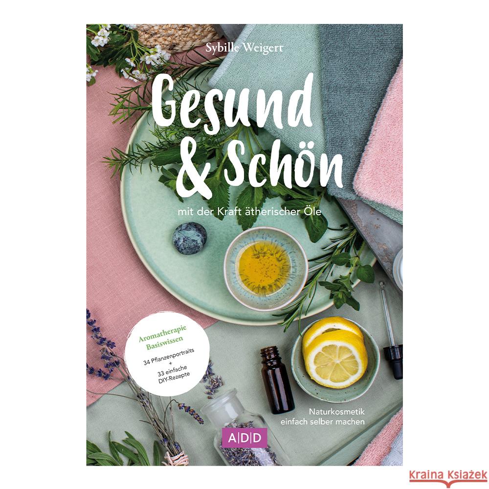 Gesund & Schön - mit der Kraft ätherischer Öle Weigert, Sybille 4025121092891
