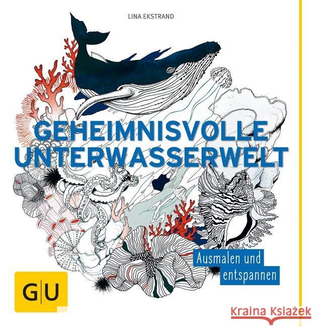 Geheimnisvolle Unterwasserwelt : Ausmalen und entspannen Ekstrand, Lina 4026633000343 Gräfe & Unzer