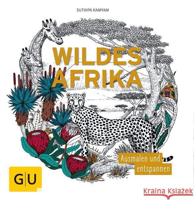 Wildes Afrika : Ausmalen und entspannen Kamyam, Suthipa 4026633000459 Gräfe & Unzer