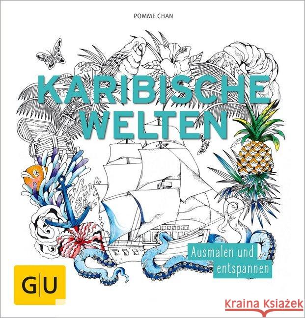 Karibische Welten : Ausmalen und entspannen Chan, Pomme 4026633000510 Gräfe & Unzer