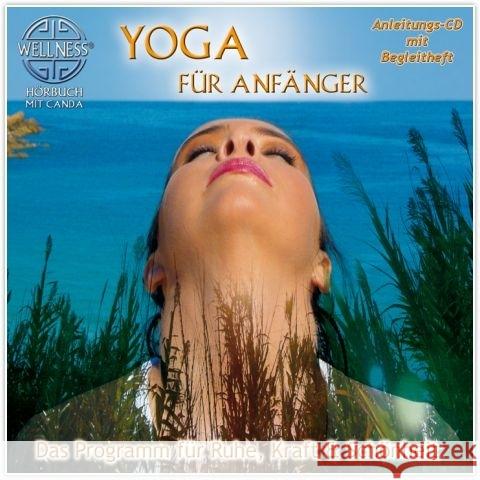 Yoga für Anfänger, 1 Audio-CD + Begleitheft : Das Programm für Ruhe, Kraft & Schönheit Canda 4029378050109