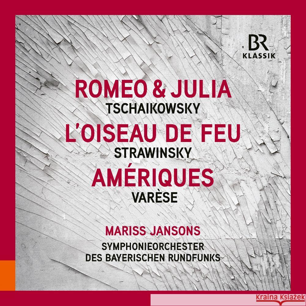 Romeo und Julia / Der Feuervogel / Amériques, 1 Audio-CD Tschaikowski, Peter I., Strawinsky, Igor, Varèse, Edgar 4035719000160 BR-Klassik