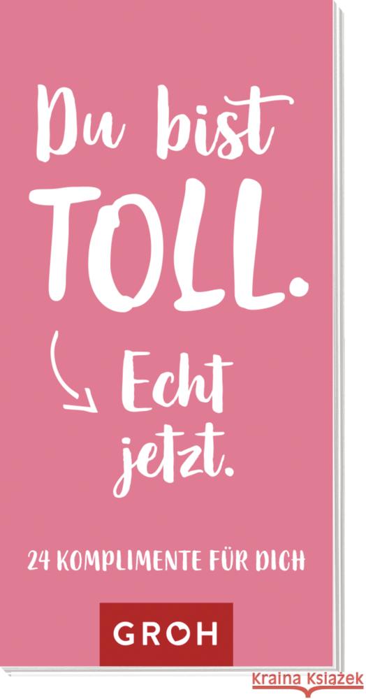 Du bist toll. Echt jetzt. Groh Verlag 4036442008157 Groh Verlag