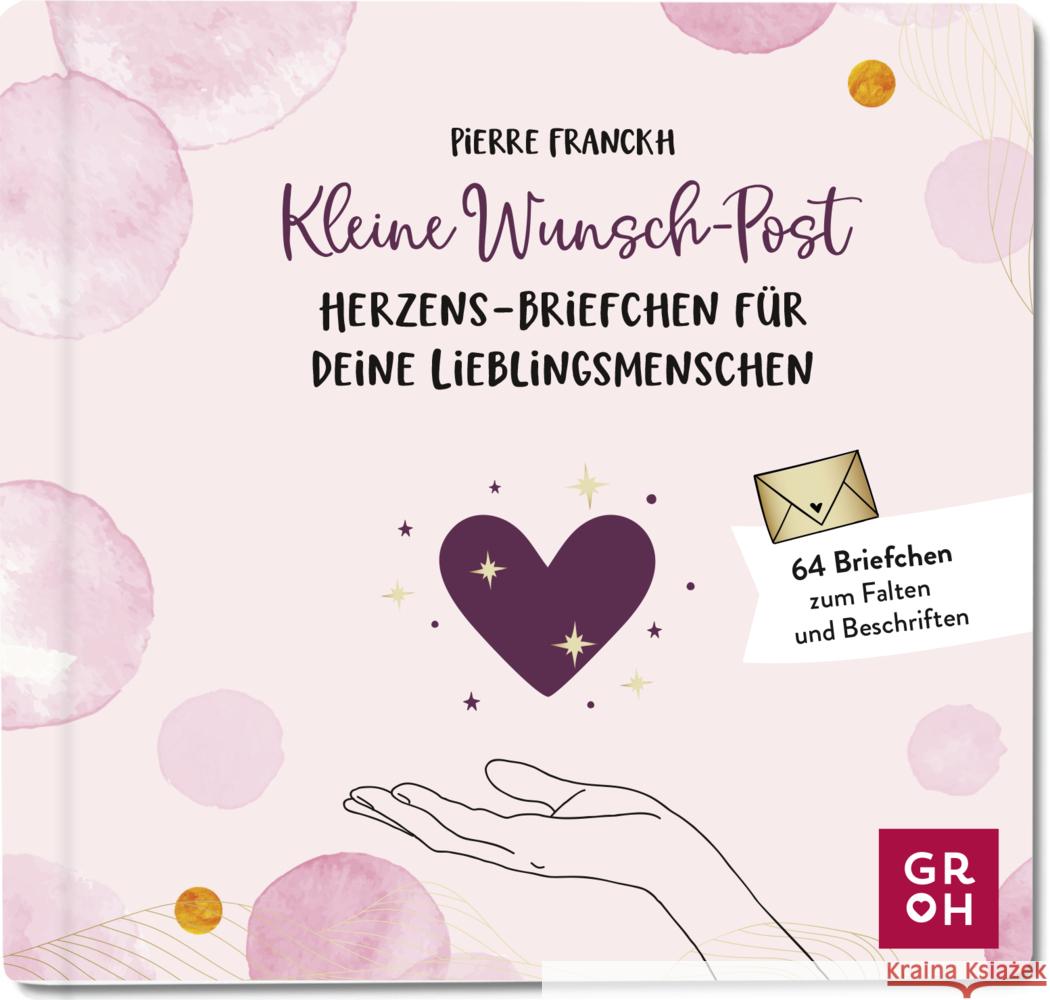 Kleine Wunsch-Post: Herzens-Briefchen für deine Lieblingsmenschen Franckh, Pierre 4036442010297 Groh Verlag