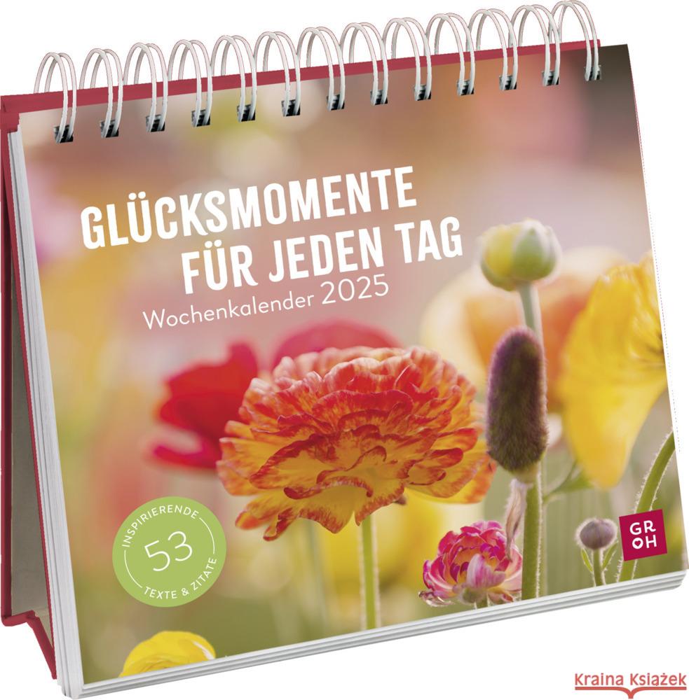 Wochenkalender 2025: Glücksmomente für jeden Tag Schmoll, Kathrin 4036442012000 Groh Verlag