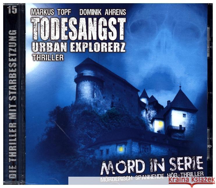 Mord in Serie - Todesangst-Urban Explorerz, 1 Audio-CD Topf, Markus 4049774259319