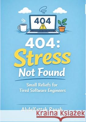 404: Stress Not Found Ragab, Abdelfattah 9783384809612 tredition - książka