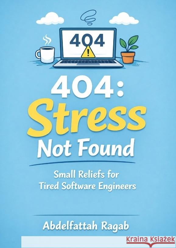 404: Stress Not Found Ragab, Abdelfattah 9783384809629 tredition - książka