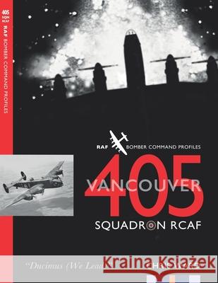 405 (Vancouver) Squadron RCAF: RAF Bomber Command Squadron Profiles Chris Ward 9781915335388 Aviation Books Ltd. - książka