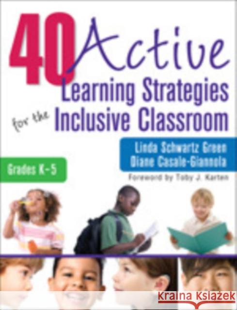 40 Active Learning Strategies for the Inclusive Classroom, Grades K-5 Linda Schwartz Green Diane Casale-Giannola 9781412981705 Corwin Press - książka