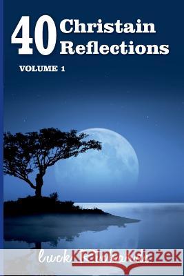 40 Christian Reflections Luck Richards 9781539865131 Createspace Independent Publishing Platform - książka