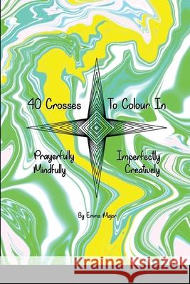 40 Crosses to Colour In Emma Major 9781678129163 Lulu.com - książka