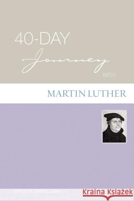 40-day Journey with Martin Luther Gracia M. Grindal 9780806680392 Augsburg Books - książka