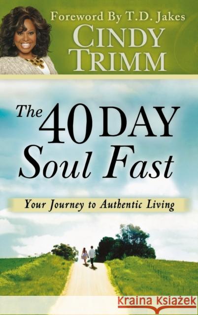 40 Day Soul Fast: Your Journey to Authentic Living Dr Cindy Trimm 9780768412871 Destiny Image Incorporated - książka