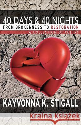 40 Days and 40 Nights: From Brokenness to Restoration Kayvonna K. Stigall 9781937400644 Manifold Grace Publishing House LLC - książka