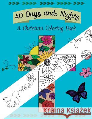 40 Days and Nights: A Christian Coloring Book Sarah Simmons 9781540668202 Createspace Independent Publishing Platform - książka