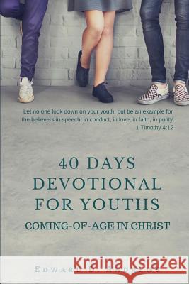 40 Days Devotional for Youths: Coming-of-Age In Christ Andrews, Edward D. 9781945757594 Christian Publishing House - książka