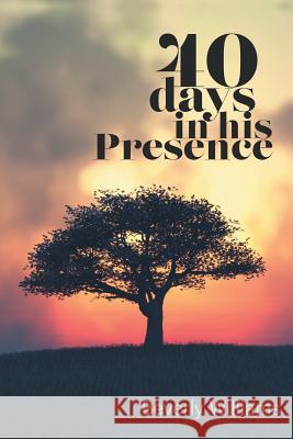 40 Days in His Presence Beverly Beverly 9781973600923 WestBow Press - książka