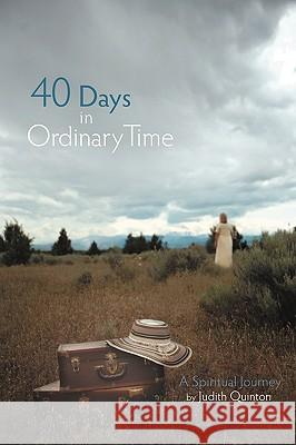 40 Days in Ordinary Time Judith Quinton 9781432712211 Outskirts Press - książka