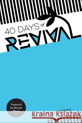 40 Days of Revival Dr Jeremy Roberts Ronnie Floyd 9781505240719 Createspace - książka