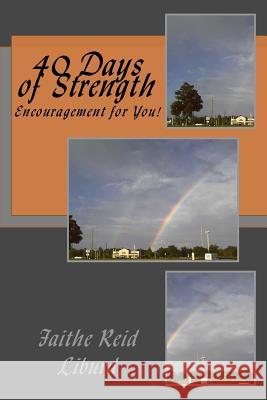 40 Days of Strength: Encouragement For You! Reid-Liburd, Faithe 9781484075678 Createspace Independent Publishing Platform - książka