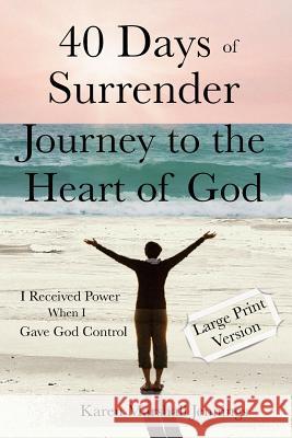 40 Days of Surrender: Journey to the Heart of God Karen Marshall Jennings 9781983478789 Createspace Independent Publishing Platform - książka