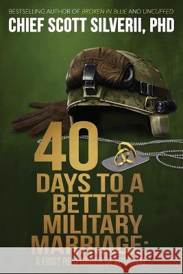 40 Days to a Better Military Marriage Scott Silverii Ryan Padgett 9781951129262 Five Stones - książka
