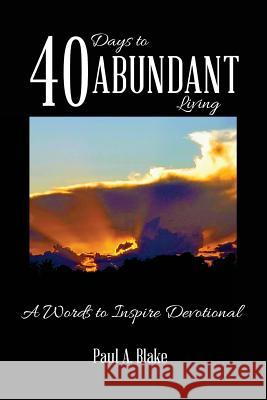 40 Days To Abundant Living Blake, Paul 9789769594241 National Library of Jamaica - książka