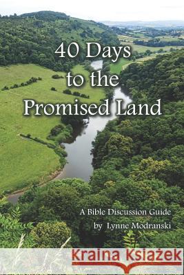 40 Days to the Promised Land Lynne Modranski 9781796553857 Independently Published - książka